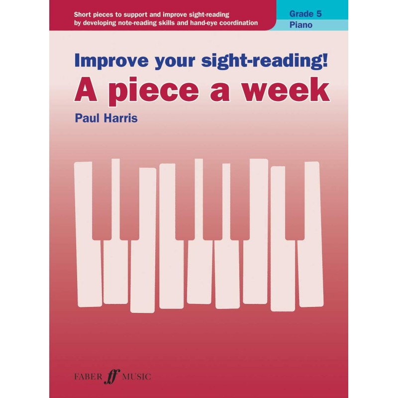 IMPROVE YOUR SIGHT-READING! A PIECE A WEEK GRADE 5